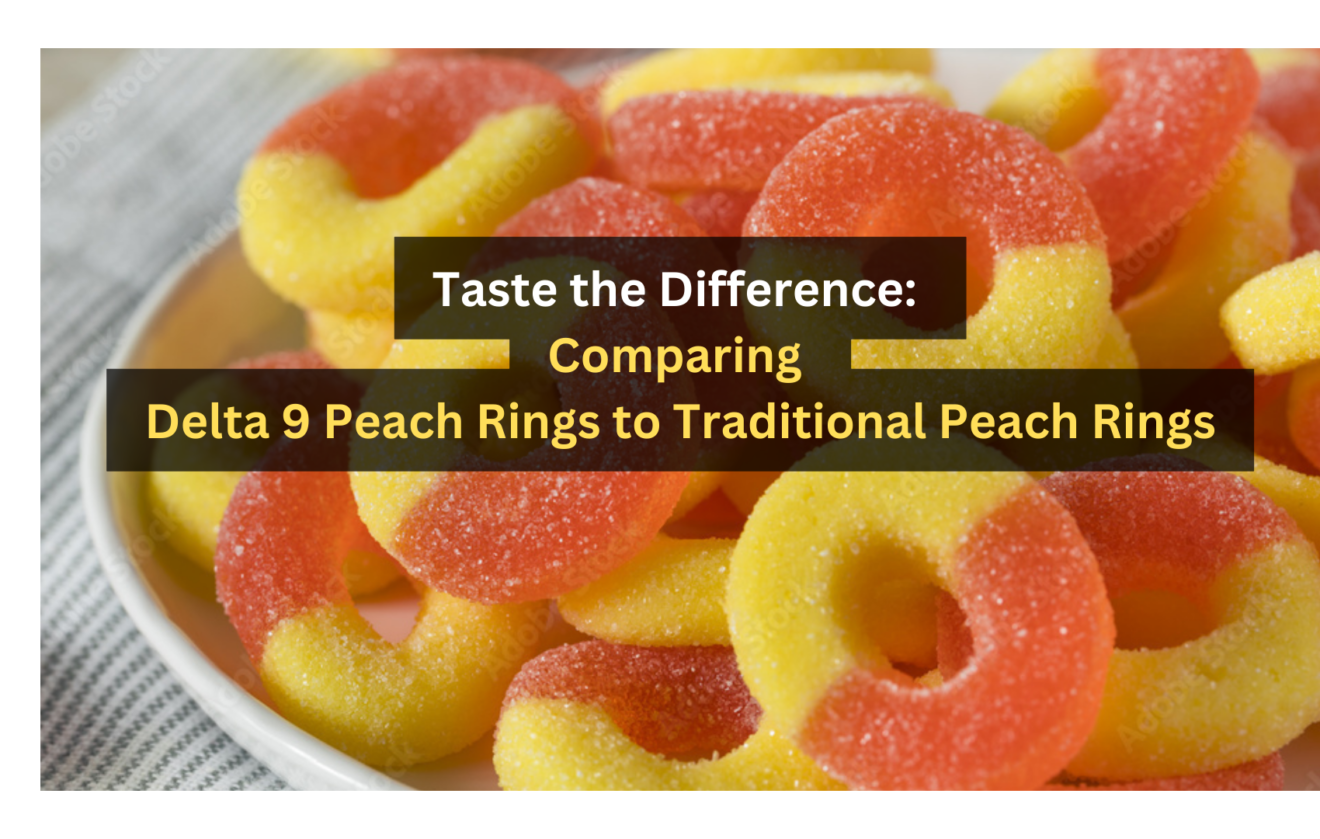 Taste Comparing Delta 9 Peach Rings to Traditional Peach Rings