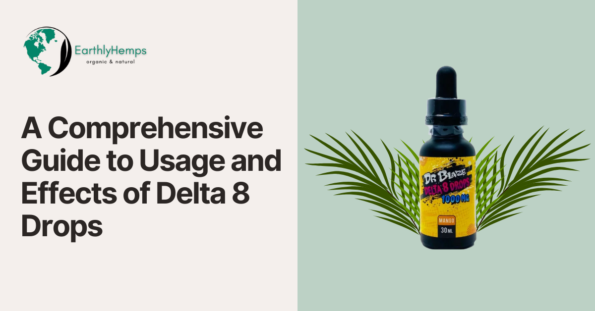 You are currently viewing A Comprehensive Guide to Usage and Effects of Delta 8 Drops