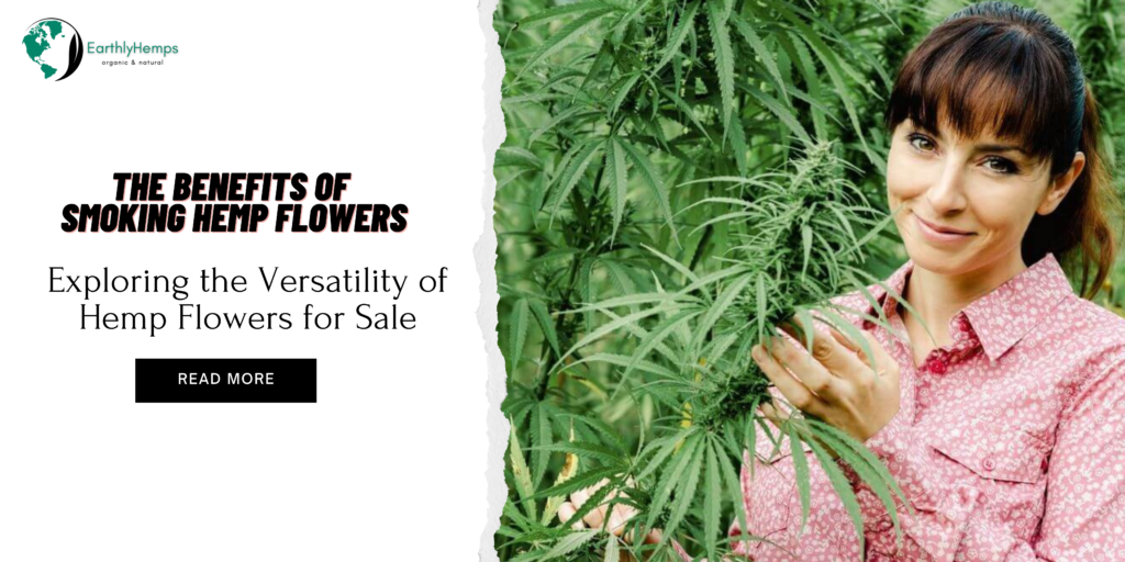 The Benefits of Smoking Hemp Flowers: Exploring the Versatility of Hemp Flowers for Sale