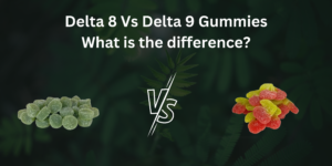Read more about the article Delta 8 Vs Delta 9 Gummies: What is The Difference?