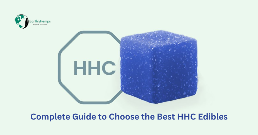 Complete Guide to Choose the Best HHC Edibles