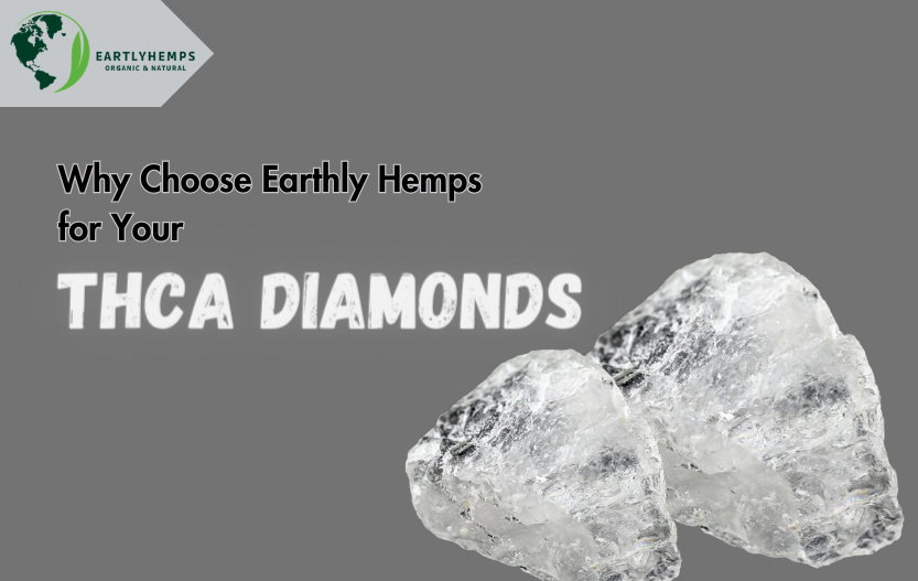 You are currently viewing Why Choose Earthly Hemps for Your THCa Diamonds